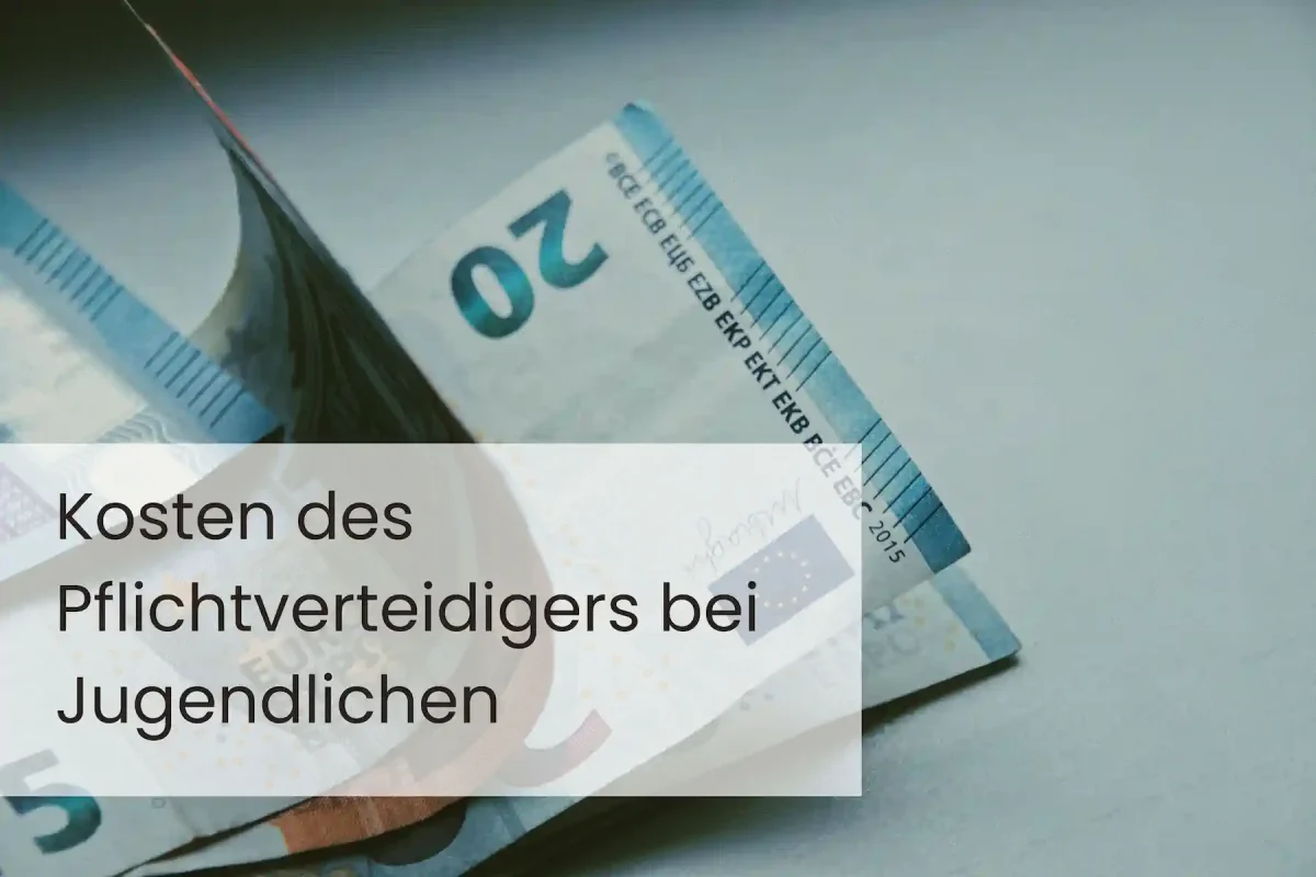 Kosten Pflichtverteidiger Jugendliche und im Jugendstrafverfahren